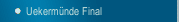 Uekerm&uuml;nde Final